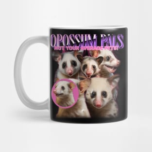 Opossum Pals, not your average pets - Funny Opossums - 90s bootleg Mug